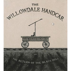 The Willowdale Handcar - by  Edward Gorey (Hardcover) - 1 of 1