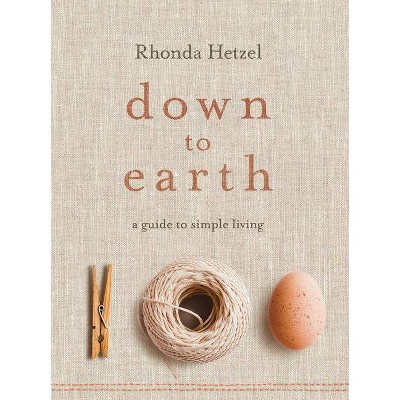 Down to Earth - by  Rhonda Hetzel (Hardcover)