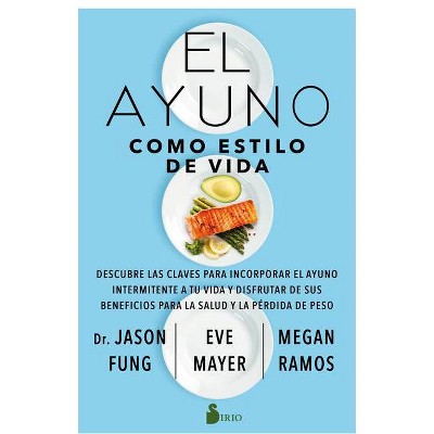 El Ayuno Como Estilo de Vida - by  Jason Fung (Paperback)