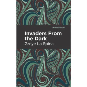 Invaders from the Dark - (Mint Editions (Horrific, Paranormal, Supernatural and Gothic Tales)) by  Greye La Spina (Paperback) - 1 of 1