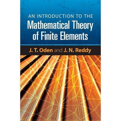  An Introduction to the Mathematical Theory of Finite Elements - (Dover Books on Engineering) by  J T Oden & J N Reddy (Paperback) 