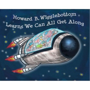 Howard B. Wigglebottom Learns We Can All Get Along - by  Reverend Ana & Howard Binkow (Hardcover) - 1 of 1