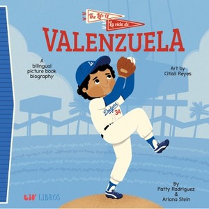 The Life of / La Vida de Valenzuela - (Lil' Libros Bilingual Book) by  Patty Rodriguez & Ariana Stein (Board Book) - 1 of 1