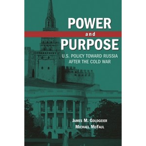 Power and Purpose - by  James M Goldgeier & Michael McFaul (Paperback) - 1 of 1