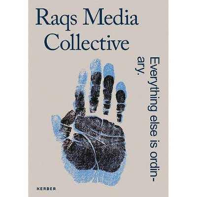 Raqs Media Collective - by  Susanne Garnsheimer (Hardcover)