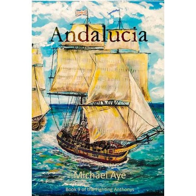 Andalucia, 9 - (Fighting Anthonys) by  Michael Aye (Paperback)