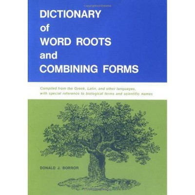 Dictionary of Word Roots and Combining Forms - by  Donald J Borror (Paperback)