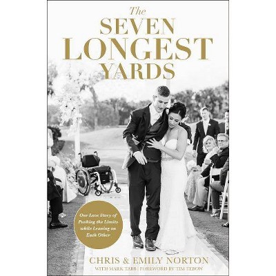 The Seven Longest Yards - by  Chris Norton & Emily Norton (Hardcover)