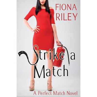 Strike a Match - (Perfect Match Novel) by  Fiona Riley (Paperback)