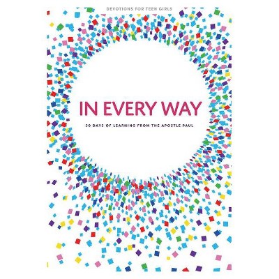 In Every Way - Teen Girls' Devotional, 12 - (Lifeway Students Devotions) by  Lifeway Students (Paperback)