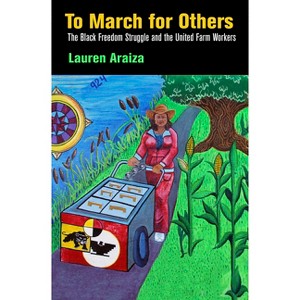 To March for Others - (Politics and Culture in Modern America) by  Lauren Araiza (Paperback) - 1 of 1
