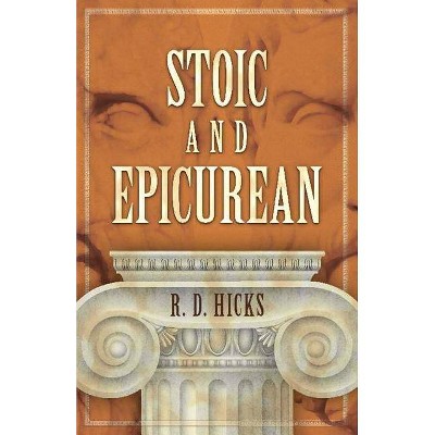  Stoic and Epicurean - by  R D Hicks (Paperback) 