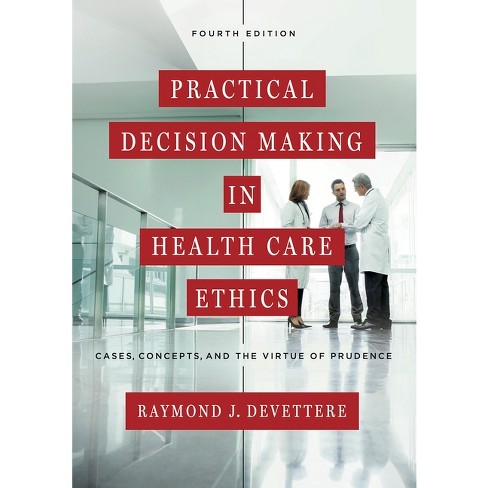 Practical Decision Making in Health Care Ethics - 4th Edition by  Raymond J Devettere (Paperback) - image 1 of 1