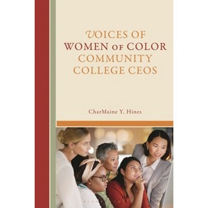Voices of Women of Color Community College CEOs - by  Charmaine Hines (Hardcover) - 1 of 1