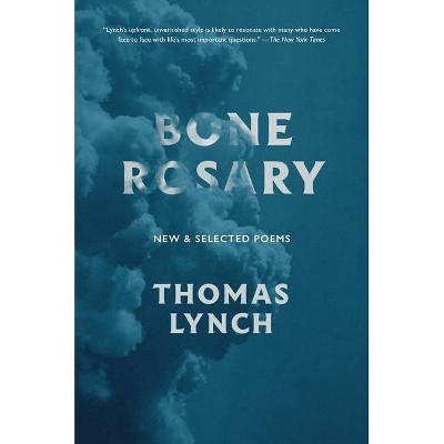 Bone Rosary - by  Thomas Lynch (Hardcover)