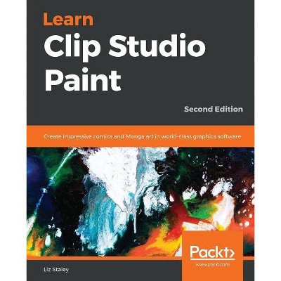 Learn Clip Studio Paint - by  Liz Staley (Paperback)