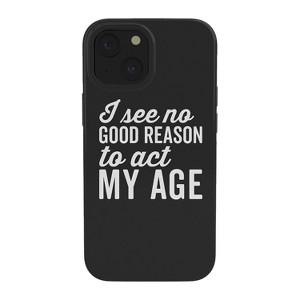 EnvyArt Reason Act My Age Snap iPhone Case - Society6 - 1 of 1