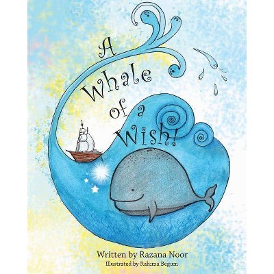 A Whale of a Wish! - by  Razana Noor (Paperback)