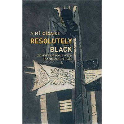 Resolutely Black - (Critical South) by  Césaire (Paperback)