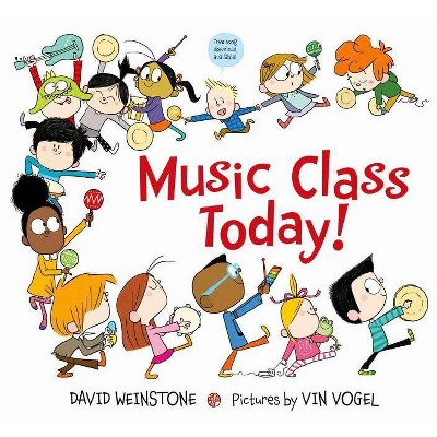 Music Class Today! - by  David Weinstone (Hardcover)