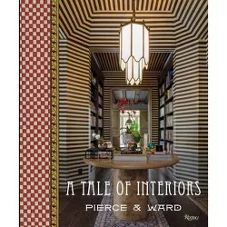 A Tale of Interiors - by  Louisa Pierce & Emily Ward & Catherine Pierce (Hardcover)