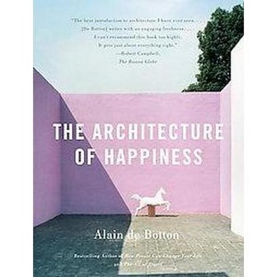  The Architecture of Happiness - (Vintage International) by  Alain De Botton (Paperback) 