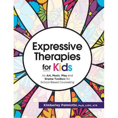 Expressive Therapies for Kids - by  Kimberley Plamiotto (Paperback)