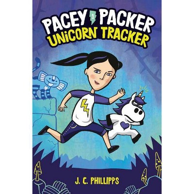 Pacey Packer: Unicorn Tracker Book 1 - (Pacey Packer, Unicorn Tracker) by  J C Phillipps (Hardcover)