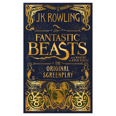 Fantastic Beasts and Where to Find Them: The Original Screenplay (Hardcover) By J.K. Rowling