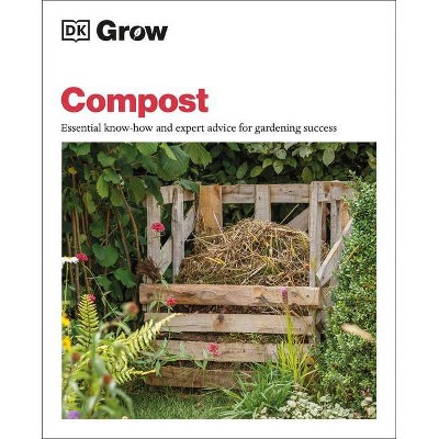 Grow Compost - (DK Grow) by  Zia Allaway (Paperback)