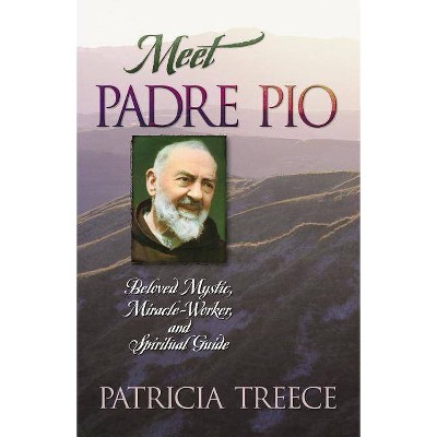 Meet Padre Pio - by  Patricia Treece (Paperback)