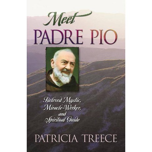 Meet Padre Pio - By Patricia Treece (paperback) : Target