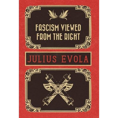 Fascism Viewed from the Right - by  Julius Evola (Hardcover)