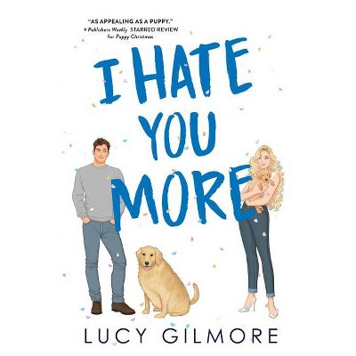 I Hate You More - by  Lucy Gilmore (Paperback)