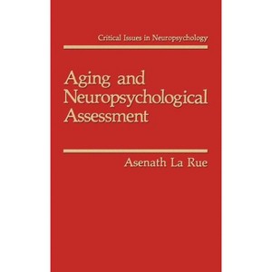 Aging and Neuropsychological Assessment - (Critical Issues in Neuropsychology) by  Asenath Larue (Hardcover) - 1 of 1
