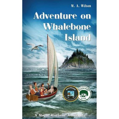 Adventure on Whalebone Island - (Maple Harbour Adventures) by  M A Wilson (Paperback)