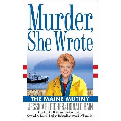 The Maine Mutiny - (Murder She Wrote) by  Jessica Fletcher & Donald Bain (Paperback)