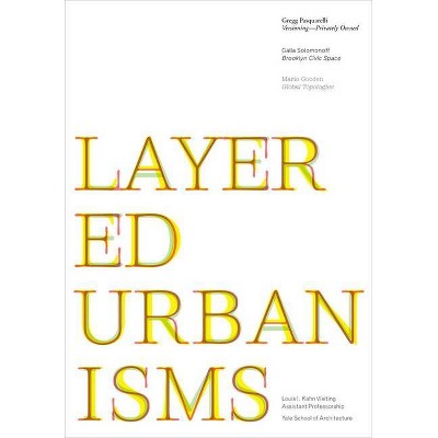 Layered Urbanisms - (Louis I. Kahn Visiting Assistant Professorship) by  Nina Rappaport (Paperback)
