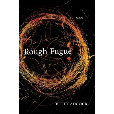 Rough Fugue - (Southern Messenger Poets) by  Betty Adcock (Paperback)