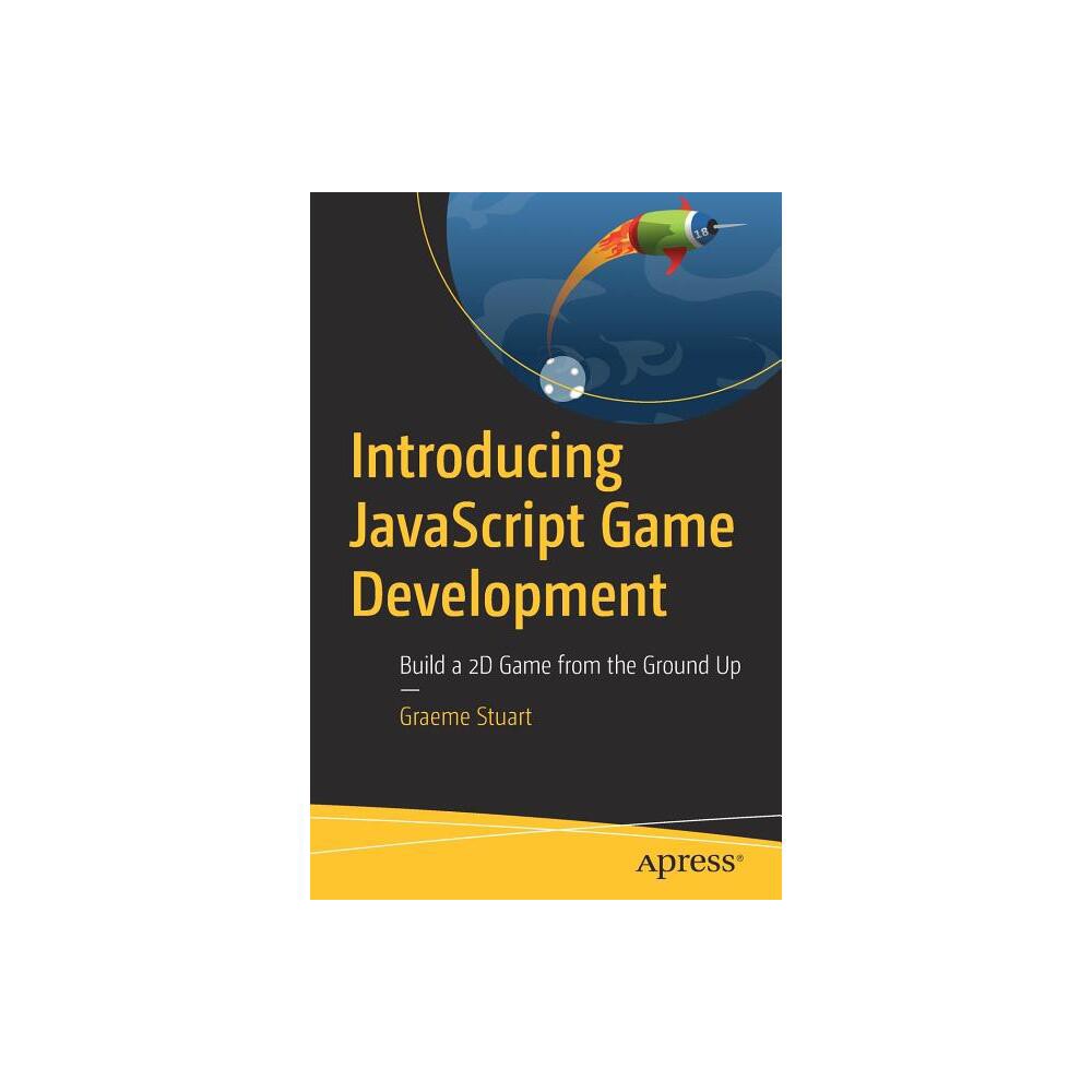 Introducing JavaScript Game Development - by Graeme Stuart (Paperback)