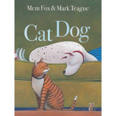 Cat Dog - by  Mem Fox (Hardcover)