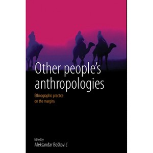 Other People's Anthropologies - by  Aleksandar Boskovic (Paperback) - 1 of 1