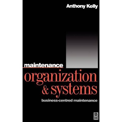 Maintenance Organization and Systems - by  Anthony Kelly (Hardcover)