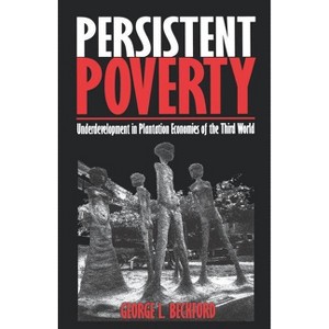 Persistent Poverty - 2nd Edition by  George L Beckford (Paperback) - 1 of 1