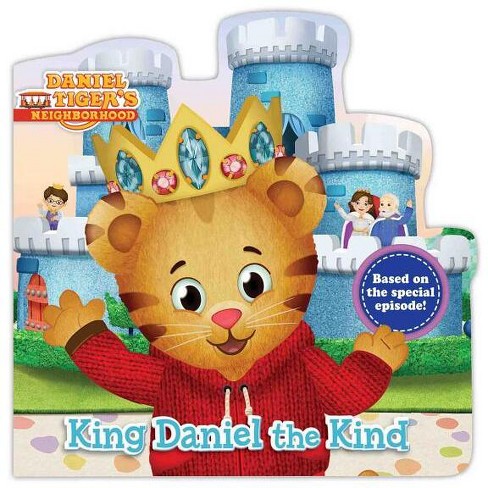 King Daniel The Kind - (daniel Tiger's Neighborhood) (board Book) : Target