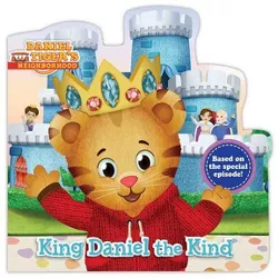 King Daniel the Kind - (Daniel Tiger's Neighborhood) (Board Book)