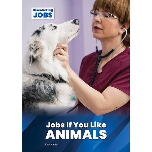 Jobs If You Like Animals - By Don Nardo (hardcover) : Target
