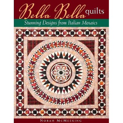  Bella Bella Quilts - by  Norah McMeeking (Paperback) 