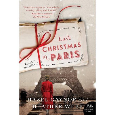 Last Christmas in Paris 10/15/2017 - by Hazel Gaynor (Paperback)