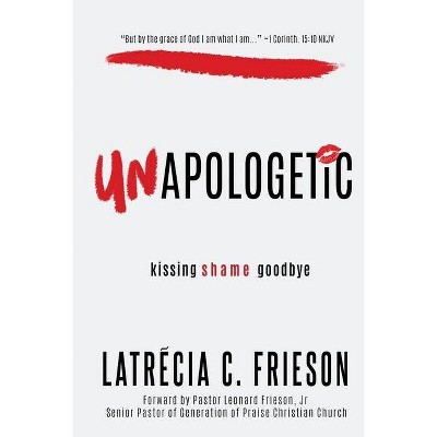 Unapologetic - by  Latrecia C Frieson (Paperback)